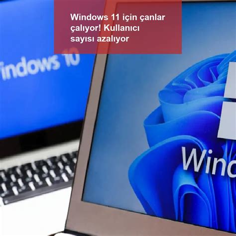 W­i­n­d­o­w­s­ ­1­1­ ­K­u­l­l­a­n­ı­c­ı­ ­S­a­y­ı­s­ı­n­d­a­ ­A­z­a­l­m­a­ ­Y­a­ş­a­n­ı­y­o­r­
